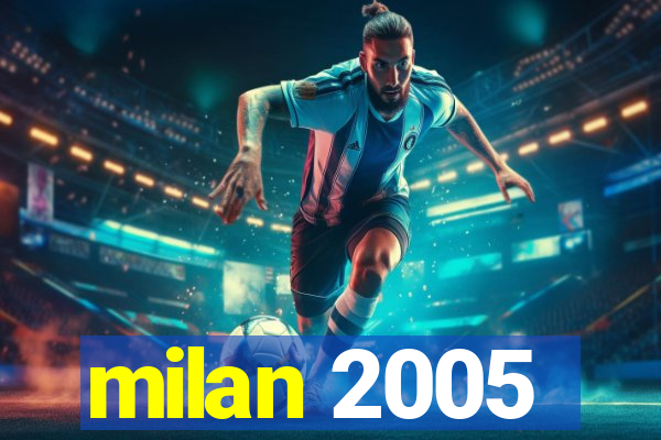 milan 2005